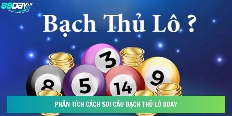 Phân tích cách soi cầu bạch thủ lô 8day 