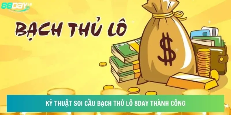 Kỹ thuật soi cầu bạch thủ lô 8day thành công