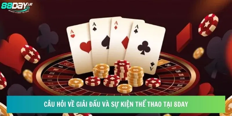 Câu hỏi về giải đấu và sự kiện thể thao tại 8day