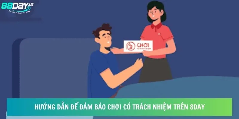 Hướng dẫn để đảm bảo chơi có trách nhiệm trên 8day