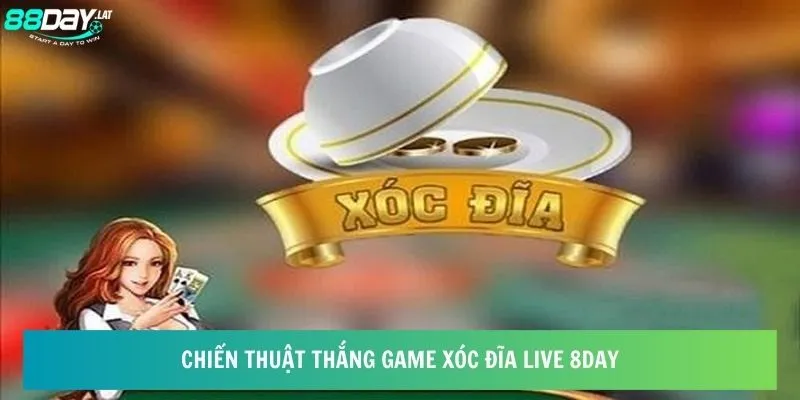 Chiến thuật thắng game xóc đĩa live 8day