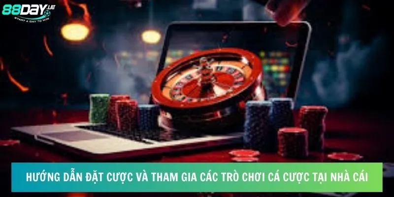 Hướng Dẫn 8day - Chinh Phục Sân Chơi Dành Riêng Cho Bạn 6 Hướng dẫn đặt cược và tham gia các trò chơi cá cược tại nhà cái