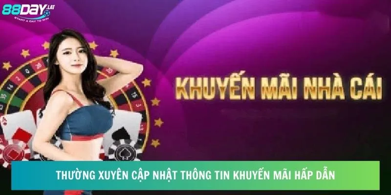 Thường xuyên cập nhật thông tin khuyến mãi hấp dẫn