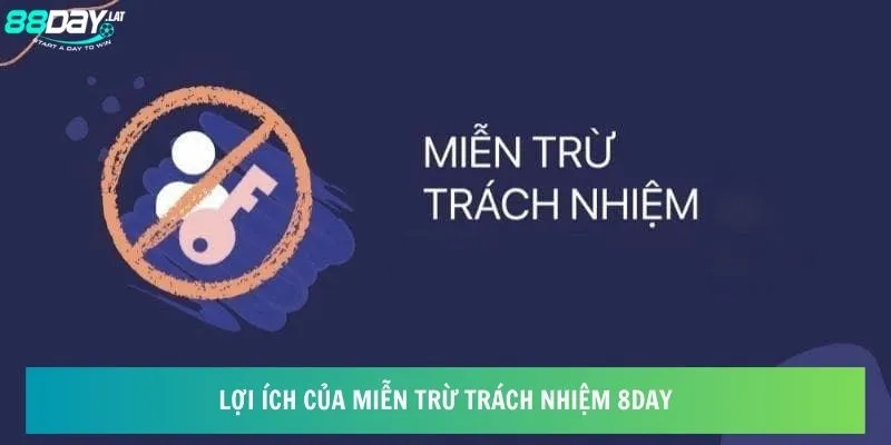 Lợi ích của miễn trừ trách nhiệm ở 8day