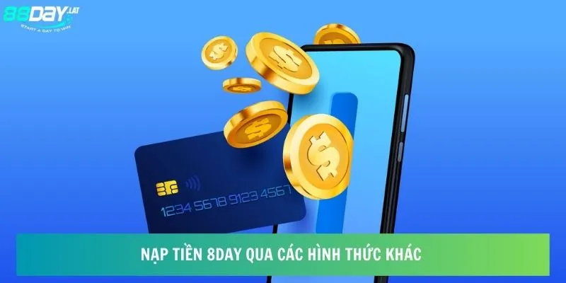 Nạp tiền 8day qua các hình thức khác 