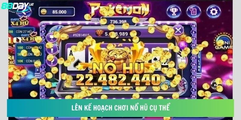 Lên kế hoạch chơi nổ hũ cụ thể