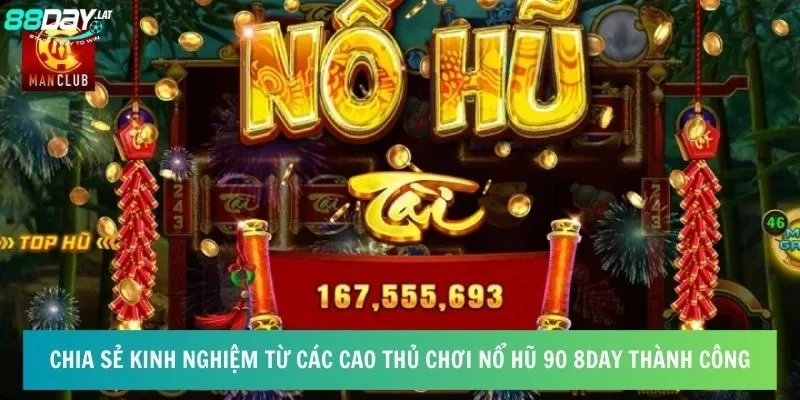 Chia sẻ kinh nghiệm từ các cao thủ chơi Nổ hũ 90 8day thành công  