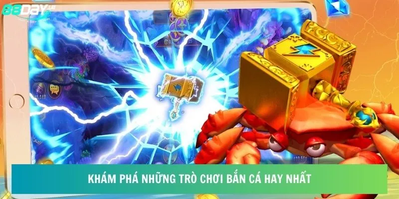 Khám phá những trò chơi bắn cá hay nhất