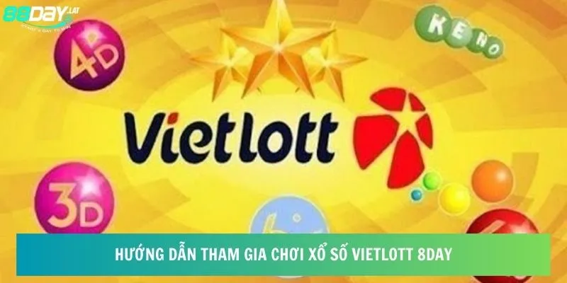 Hướng dẫn tham gia chơi xổ số vietlot 8day 